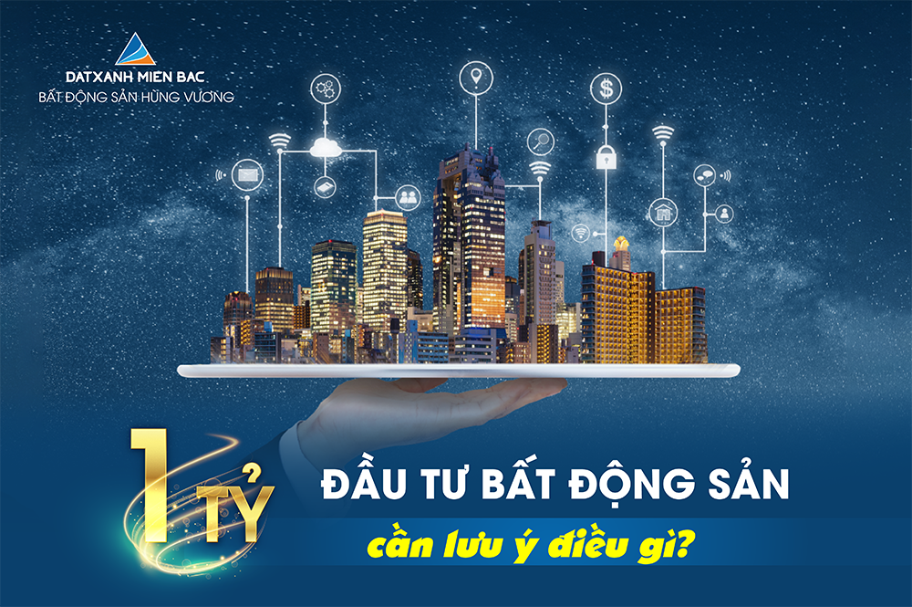 Đầu tư bất động sản cần lưu ý điều gì